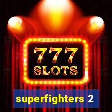 superfighters 2